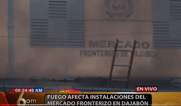 Fuego afecta instalaciones del Mercado Fronterizo en Dajabón