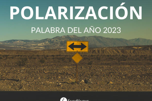 Polarización es la palabra de 2023 elegida por la FundéuRAE. Foto: fuente externa.