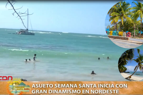 Asueto Semana Santa inicia con gran dinamismo en el nordeste
