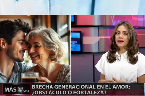 Psicóloga Ginger Bejarano, en el programa Más que Noticias, trata el tema:¿Las relaciones con diferencia de edad traen ventajas o problemas?