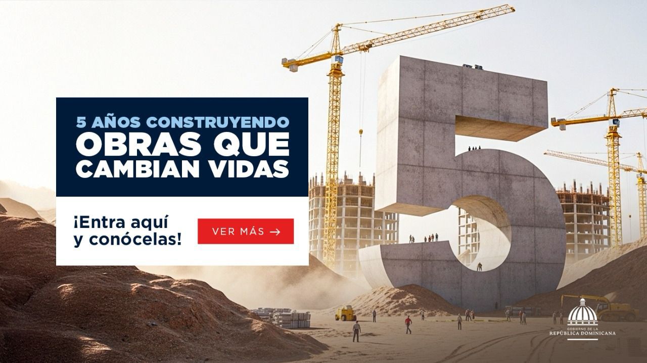 Gobierno presenta inversión de RD$753 mil millones en obras públicas en los últimos 5 años