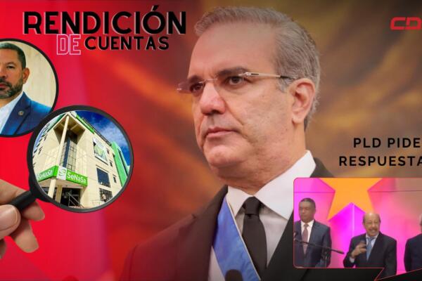 PLD exige respuestas a Abinader antes de rendición de cuentas.
