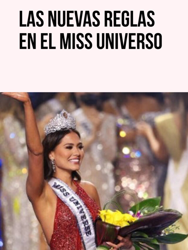 Las nuevas reglas del Miss Universo desde el 2023