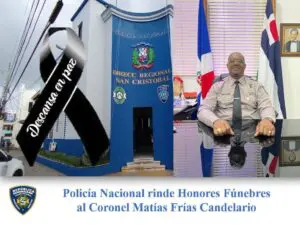 Policía Nacional Rinde Honores Fúnebres al Coronel Matías Frías Candelario en Santo Domingo
